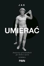 Okładka - Jak umierać - Seneka, James S. Romm