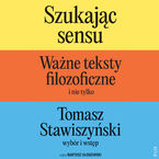 Szukając sensu. Ważne teksty filozoficzne (i nie tylko)