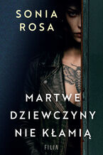 Okładka - Martwe dziewczyny nie kłamią - Sonia Rosa