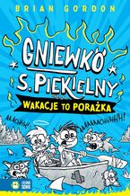 Gniewko S. Piekielny. Gniewko S. Piekielny. Wakacje to porażka