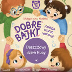 Okładka - Deszczowy dzień Kuby. Dobre Bajki. Księga uczuć i emocji - Małgorzata Korbiel