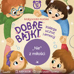 "Nie" z miłości. Dobre Bajki. Księga uczuć i emocji