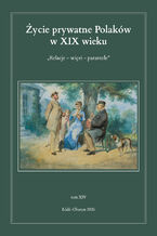 Okładka - Życie prywatne Polaków w XIX wieku. Relacje – więzi – parantele. Tom XIV - Jarosław Kita, Maria Korybut-Marciniak