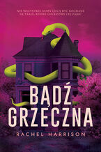 Okładka - Bądź grzeczna - Rachel Harrison