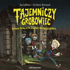 Okładka - Tajemniczy grobowiec. Biada temu, kto zbudzi nieboszczyka - Kai Lüftner