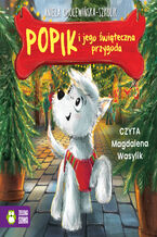 Okładka - Popik i jego wielkie przygody. Popik i jego świąteczna przygoda - Aniela Cholewińska-Szkolik