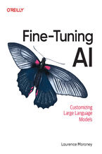 Okładka - Fine-Tuning AI. Customizing Large Language Models - Laurence Moroney