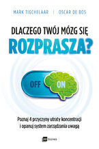Okładka - Dlaczego Twój mózg się rozprasza? - Mark Tigchelaar, Oscar de Bos