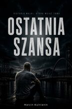 Okładka - Ostatnia szansa - Marcin Kulnianin
