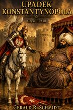 Okładka - Upadek Konstantynopola. Część III z III - Gerald Schmidt