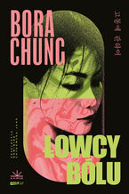 Okładka - Łowcy bólu - Bora Chung