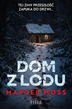Okładka - Dom z lodu - Marcel Moss