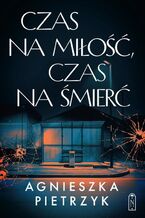 Okładka - Czas na miłość, czas na śmierć - Agnieszka Pietrzyk