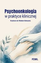 Okładka - Psychoonkologia w praktyce klinicznej - Krystyna de Walden-Gałuszko