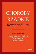 Okładka - Choroby rzadkie. Kompendium - Zbigniew Żuber, Agata Sebastian, Katarzyna Życińska