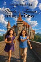 Okładka - Wanda i Zuzanna SYMBOLE WŁADZY - Aleksandra Soroka