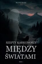 Szepty Karkonoszy. Tom 1. Między światami