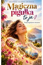 Okładka - Magiczna pigułka to ja - Anastasiia Kolendo-Smirnova