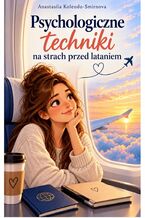 Okładka - Techniki psychologiczne na strach przed lataniem - Anastasiia Kolendo-Smirnova