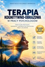 Okładka - Terapia kognitywno-obrazowa w pracy psychologów - Anastasiia Kolendo-Smirnova