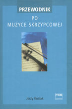 Okładka - Przewodnik po muzyce skrzypcowej - Jerzy Kusiak