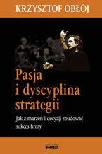 Okładka - Pasja i dyscyplina strategii - Krzysztof Obłój