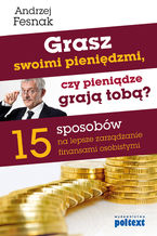 Okładka - Grasz swoimi pieniędzmi, czy pieniądze grają tobą? - Andrzej Fesnak