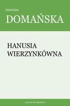 Okładka - Hanusia Wierzynkówna - Antonina Domańska