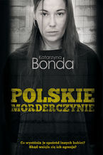 Okładka - Polskie morderczynie - Katarzyna Bonda