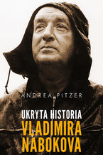 Okładka - Ukryta historia Vladimira Nabokova - Andrea Pitzer