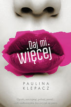 Okładka - Daj mi więcej - Paulina Klepacz