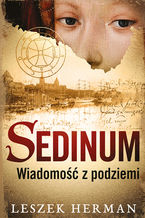 Okładka - Sedinum. Wiadomość z podziemi - Leszek Herman