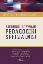 Kierunki rozwoju pedagogiki specjalnej. Horyzonty pedagogiczne t.1