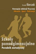 Koncepcja edukacji fizycznej. Zdrowie-Sport-Rekreacja. SZKOŁY PONADGIMNAZJALNE