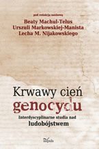Okładka - Krwawy cień genocydu - Machul-Telus Beata, Markowska-Manista Urszula, Nijakowski Lech