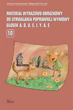 Okładka - Materiał wyrazowo-obrazkowy do utrwalania poprawnej wymowy  a, o, u, e, i, y, ą, ę - Krzysztoszek Grażyna, Piszczek Małgorzata