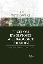 Przełom dwoistości w pedagogice polskiej