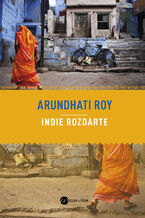 Okładka - Indie rozdarte - Arundhati Roy