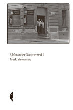 Okładka - Praski elementarz - Aleksander Kaczorowski