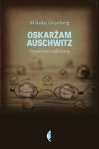 Okadka ksiki Oskaram Auschwitz. Opowieci rodzinne