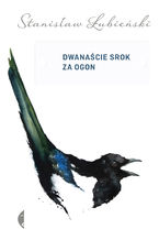 Okładka - Dwanaście srok za ogon - Stanisław Łubieński