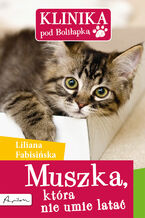 Okładka - Klinika pod Boliłapką (#3). Muszka, która nie umie latać - Liliana Fabisińska