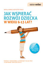 Okładka - Samo Sedno - Jak wspierać rozwój dziecka w wieku 613 lat? - Natalia Minge, Krzysztof Minge