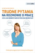 Samo Sedno - Trudne pytania na rozmowie o pracę, czyli jak odnieść sukces podczas rekrutacji