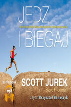 Okładka książki/ebooka Jedz i biegaj. Niezwykła podróż do świata ultramaratonów i zdrowego odżywiania
