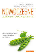 Okładka - Nowoczesne zasady odżywiania. Przełomowe badanie wpływu żywienia na zdrowie - T. Colin Campbell, Thomas M. Campbell