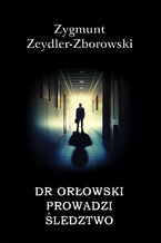 Okładka - Kryminał (#34). Dr Orłowski prowadzi śledztwo - Zygmunt Zeydler-Zborowski