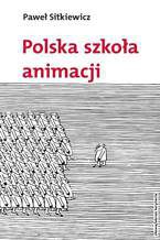 Okładka - Polska szkoła animacji - Paweł Sitkiewicz