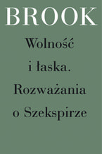 Wolność i łaska. Rozważania o Szekspirze