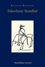 Okładka - Zakochany Stendhal. Dziennik wyprawy po imię - Krzysztof Rutkowski